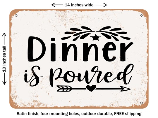 DECORATIVE METAL SIGN - Dinner is Poured - Vintage Rusty Look